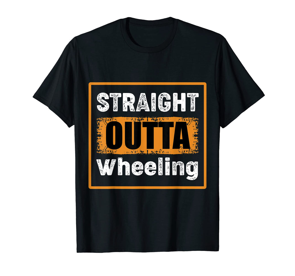 Straight Outta Wheeling West Virginia T-Shirt - Novelty Apparel Men Women - T-Shirt, Sweatshirt, Hoodie