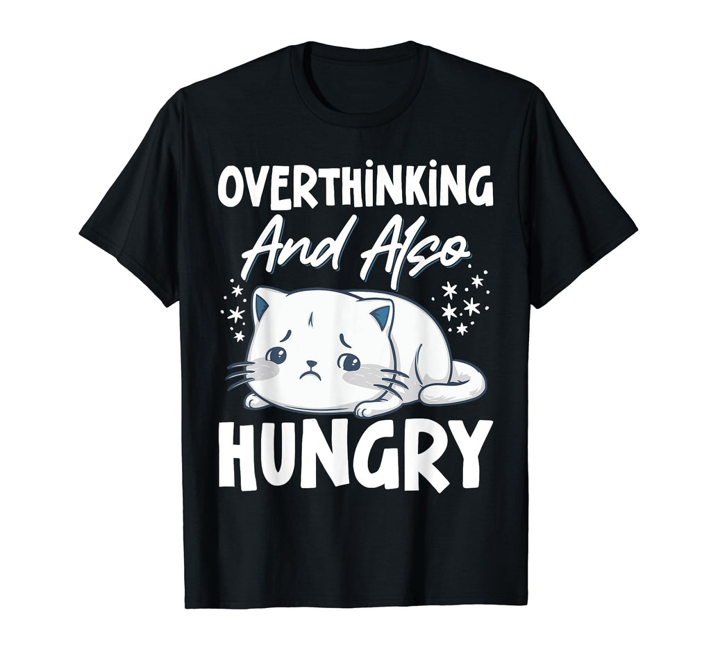 Hungry Overthinker Food Anxiety T-Shirt - Casual Everyday Wear Unisex - T-Shirt, Sweatshirt, Hoodie