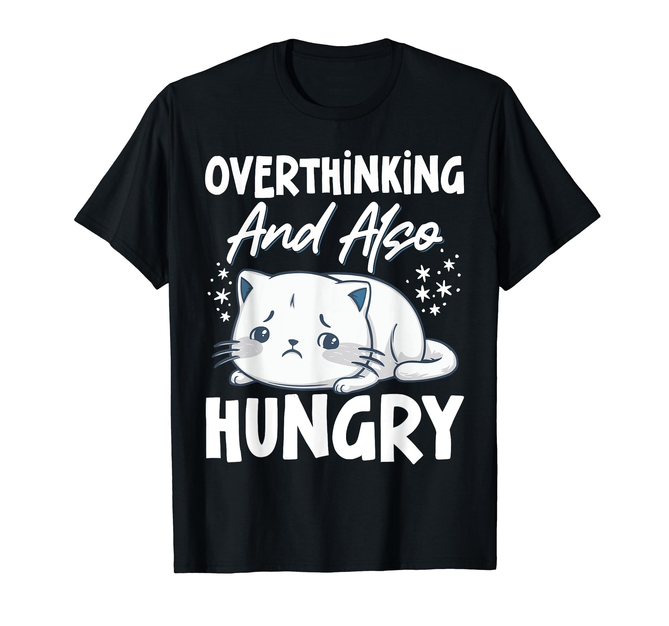 Hungry Overthinker Food Anxiety T-Shirt - Casual Everyday Wear Unisex - T-Shirt, Sweatshirt, Hoodie