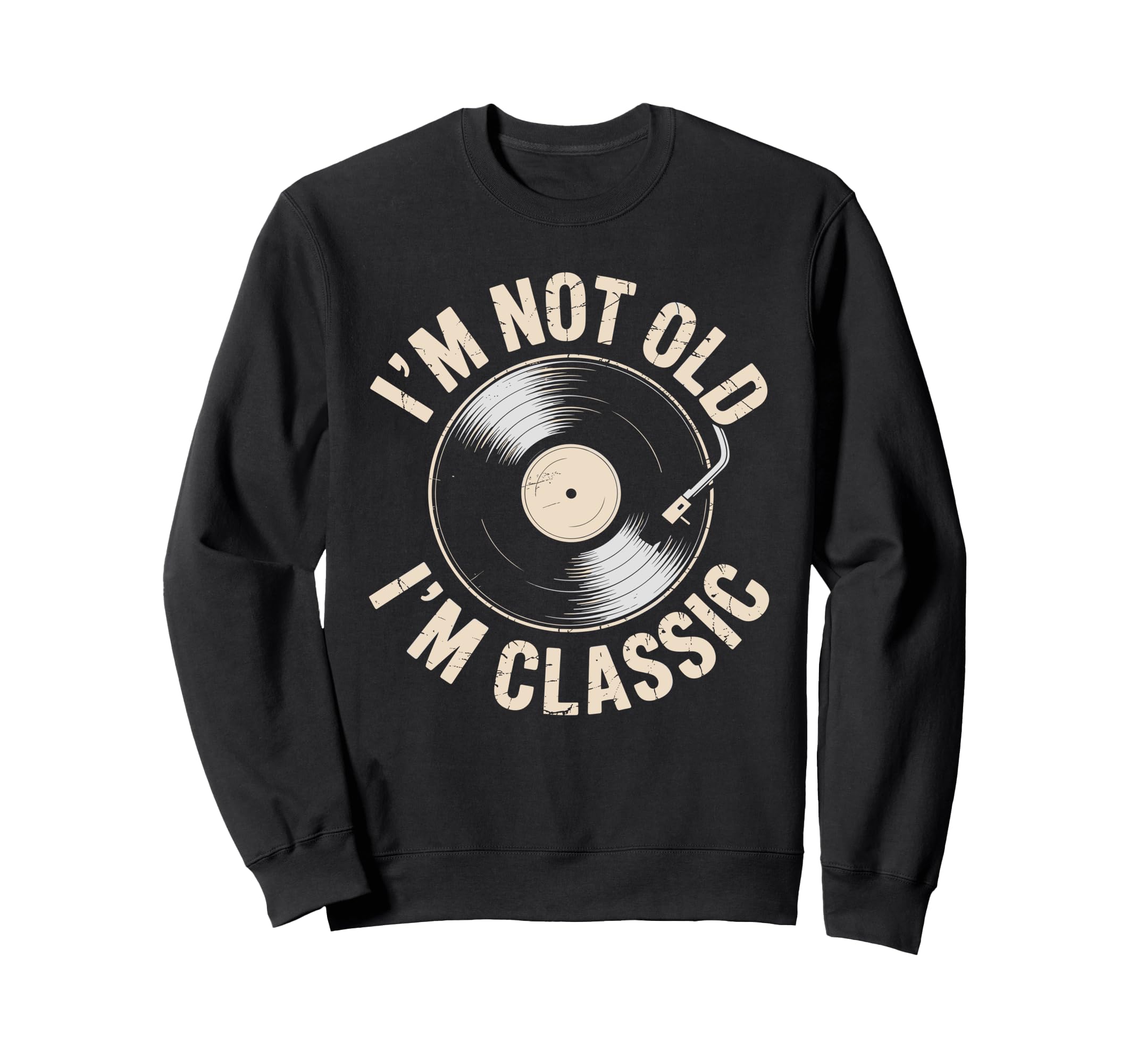 Im Not Old Im Vinyl Music Record Sweatshirt - Novelty Apparel Unisex - T-Shirt, Sweatshirt, Hoodie