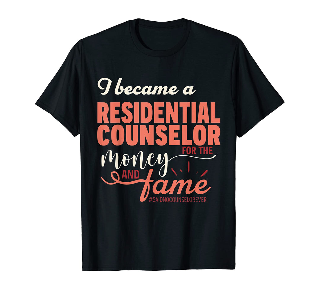 Funny Residential Counselor Sarcastic T-Shirt - Graphic Print Men Women - T-Shirt, Sweatshirt, Hoodie