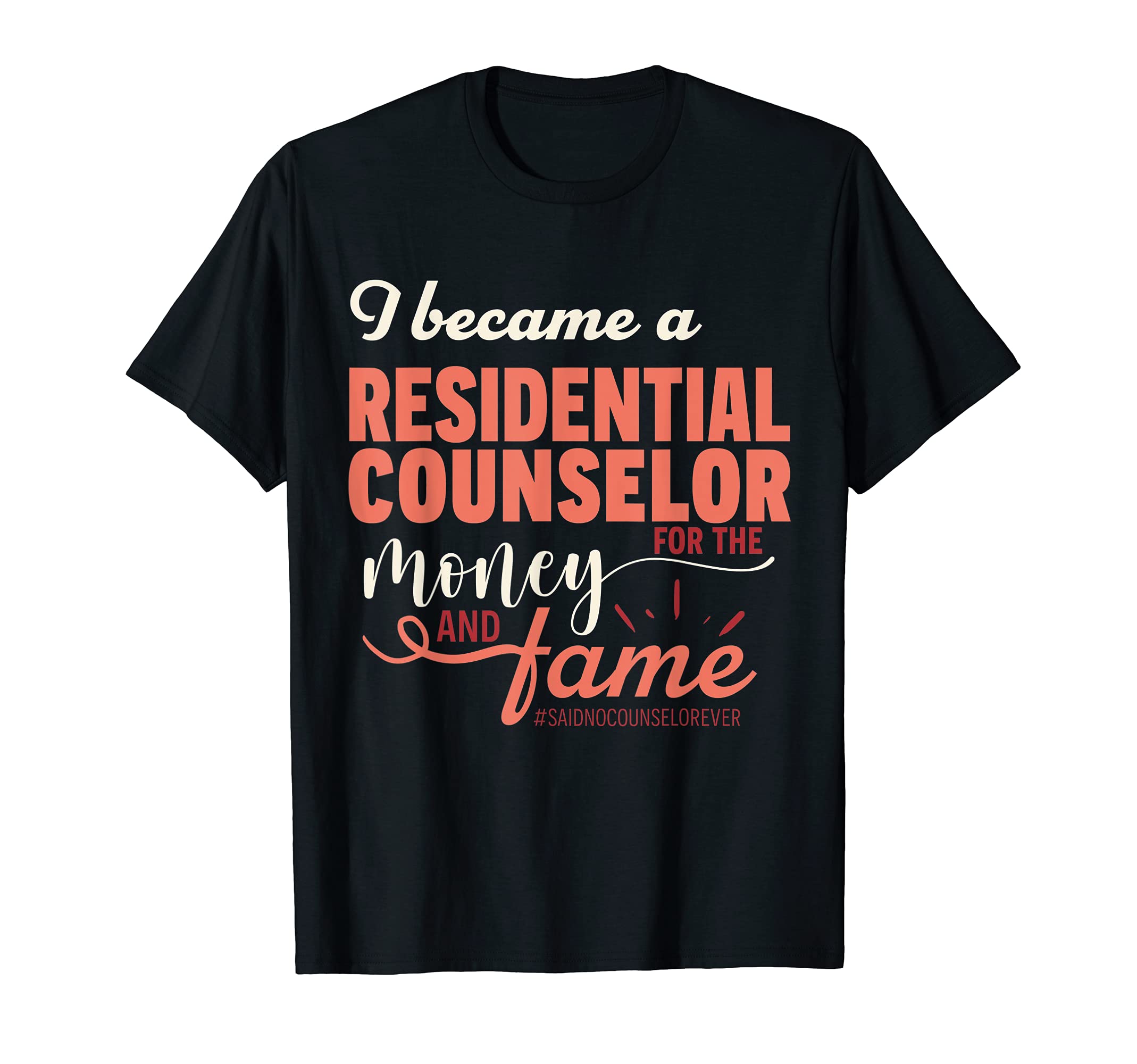 Funny Residential Counselor Sarcastic T-Shirt - Graphic Print Men Women - T-Shirt, Sweatshirt, Hoodie