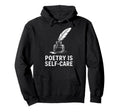 Quill Poetry Is Self Care Aesthetic Hoodie - Novelty Apparel Men Women - T-Shirt, Sweatshirt, Hoodie