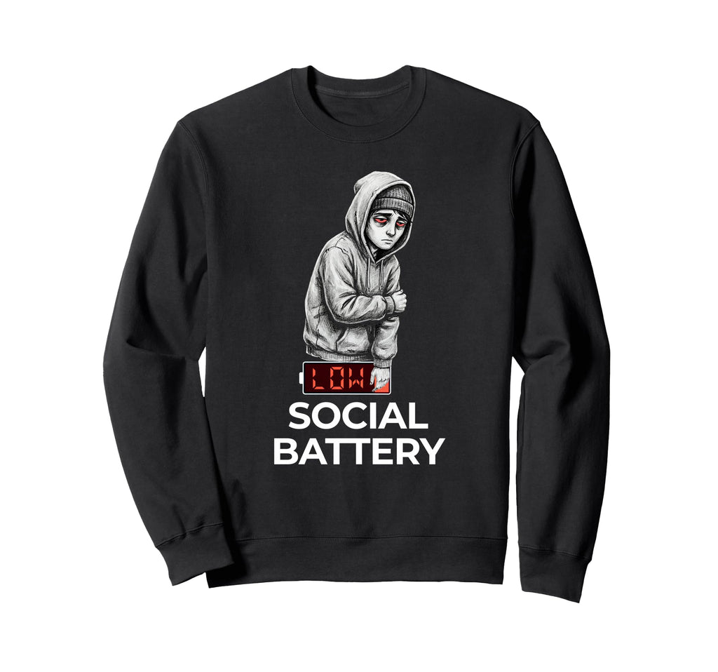 Low Social Battery Relatable Introvert Sweatshirt - Trendy Graphic Unisex - T-Shirt, Sweatshirt, Hoodie