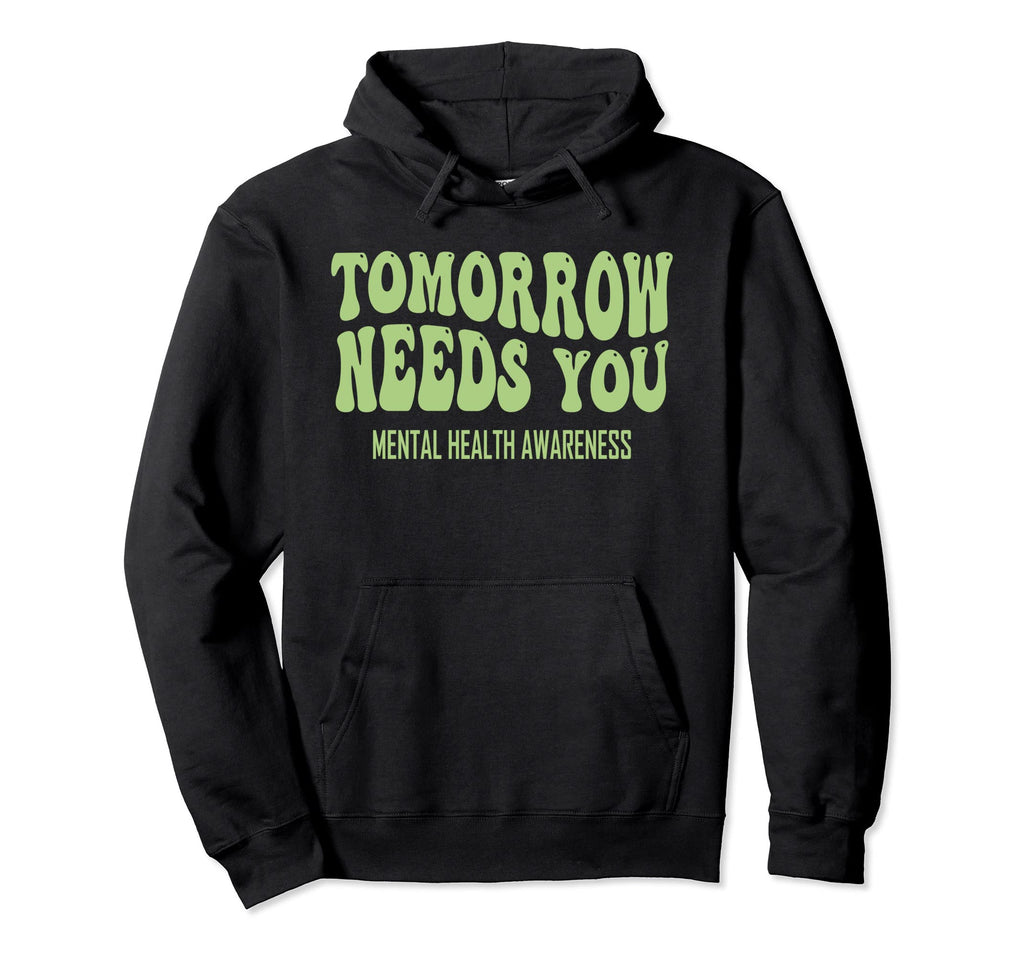 Tomorrow Needs You Mental Health Groovy Hoodie - Minimalist Print Unisex - T-Shirt, Sweatshirt, Hoodie