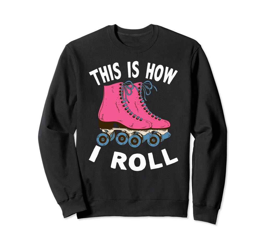 Roller Skating Gifts Roller Skate Sweatshirt - Trendy Graphic Men Women - T-Shirt, Sweatshirt, Hoodie