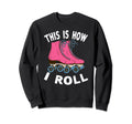 Roller Skating Gifts Roller Skate Sweatshirt - Trendy Graphic Men Women - T-Shirt, Sweatshirt, Hoodie