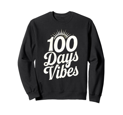 100 Days Vibes School Typography Sweatshirt - Streetwear Style Men Women - T-Shirt, Sweatshirt, Hoodie
