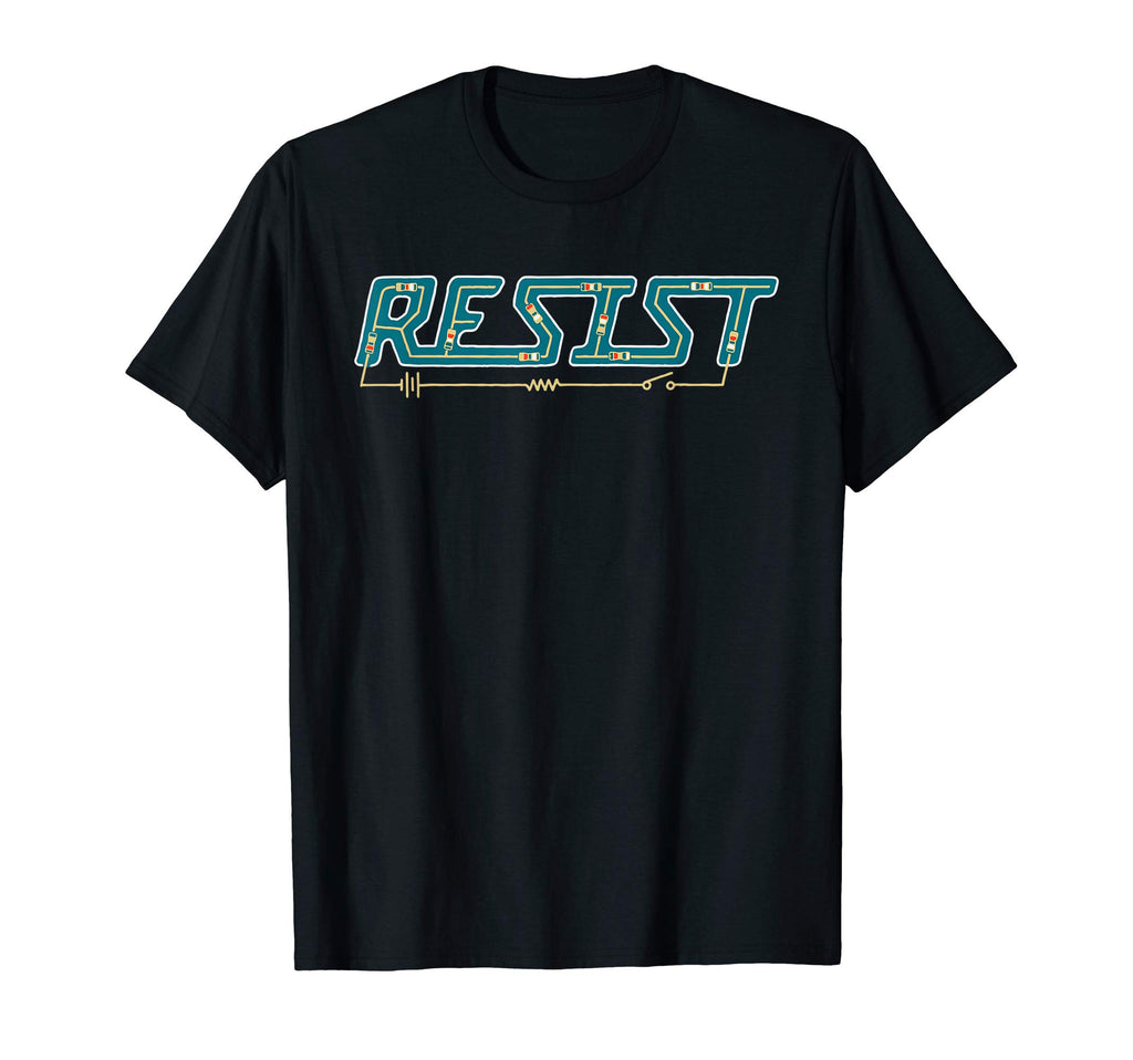 Resist Funny Electronic Resistor T-Shirt - Fun Novelty Design Unisex - T-Shirt, Sweatshirt, Hoodie