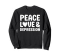 Depression Peace Love And Sweatshirt - Minimalist Print Men Women - T-Shirt, Sweatshirt, Hoodie