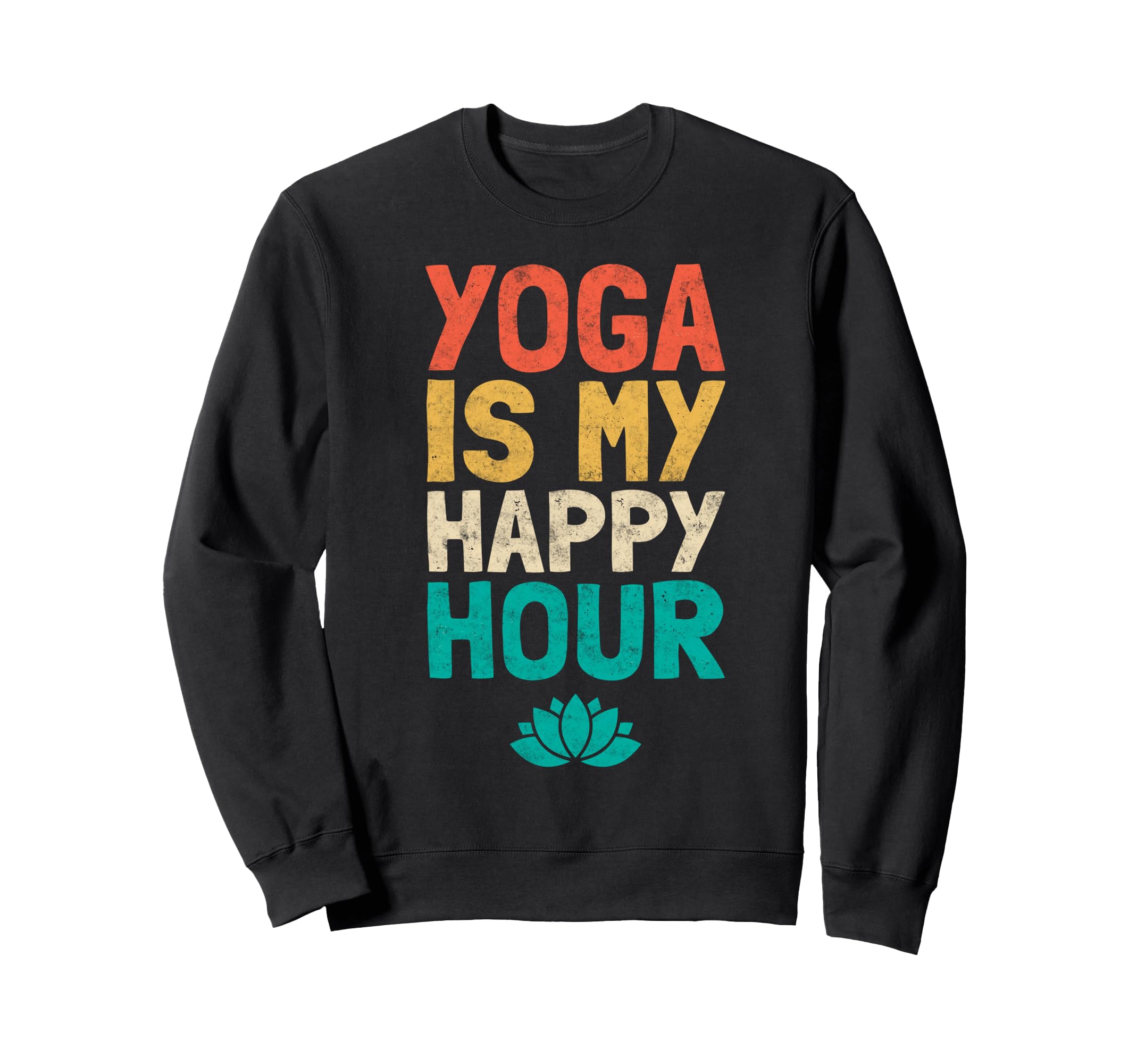 Yoga Is My Happy Hour Meditation Sweatshirt - Trendy Graphic for Adults - T-Shirt, Sweatshirt, Hoodie