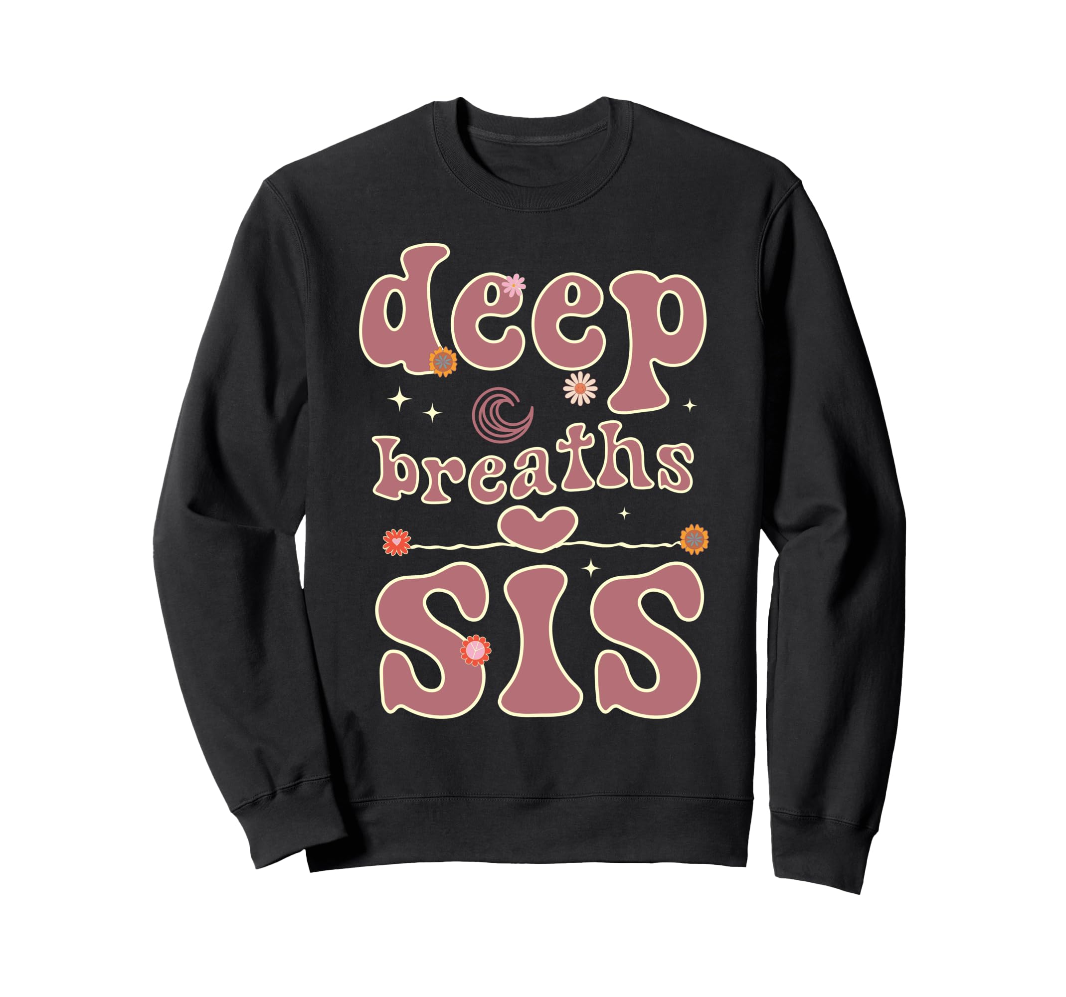 Deep Breaths Sis Mindfulness Sweatshirt - Minimalist Print for Adults - T-Shirt, Sweatshirt, Hoodie