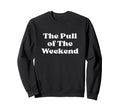 Pull Weekend White Typography Sweatshirt - Custom Art Print for Adults - T-Shirt, Sweatshirt, Hoodie