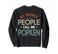 My Favorite People Call Me Popken Sweatshirt - Aesthetic Graphic Unisex - T-Shirt, Sweatshirt, Hoodie