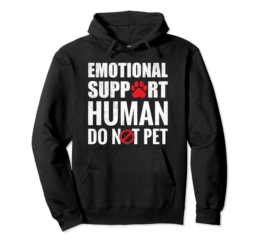Emotional Support Human Do Not Pet Service Hoodie - Trendy Graphic Unisex - T-Shirt, Sweatshirt, Hoodie