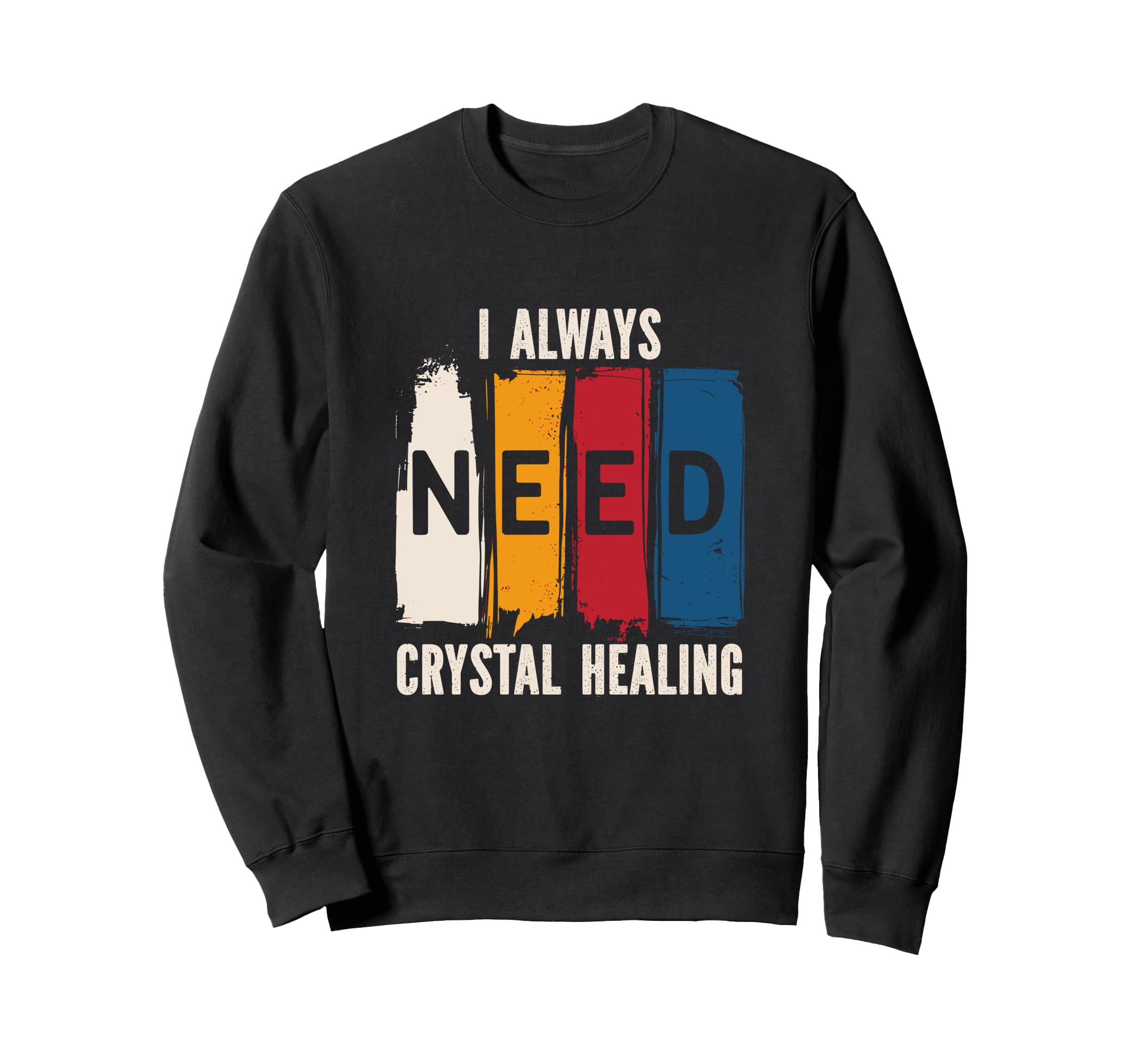 Positive Energy I Always Need Sweatshirt - Fun Novelty Design Men Women - T-Shirt, Sweatshirt, Hoodie