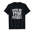 Show Me Your Doobies Distressed Weed T-Shirt - Minimalist Print Men Women - T-Shirt, Sweatshirt, Hoodie