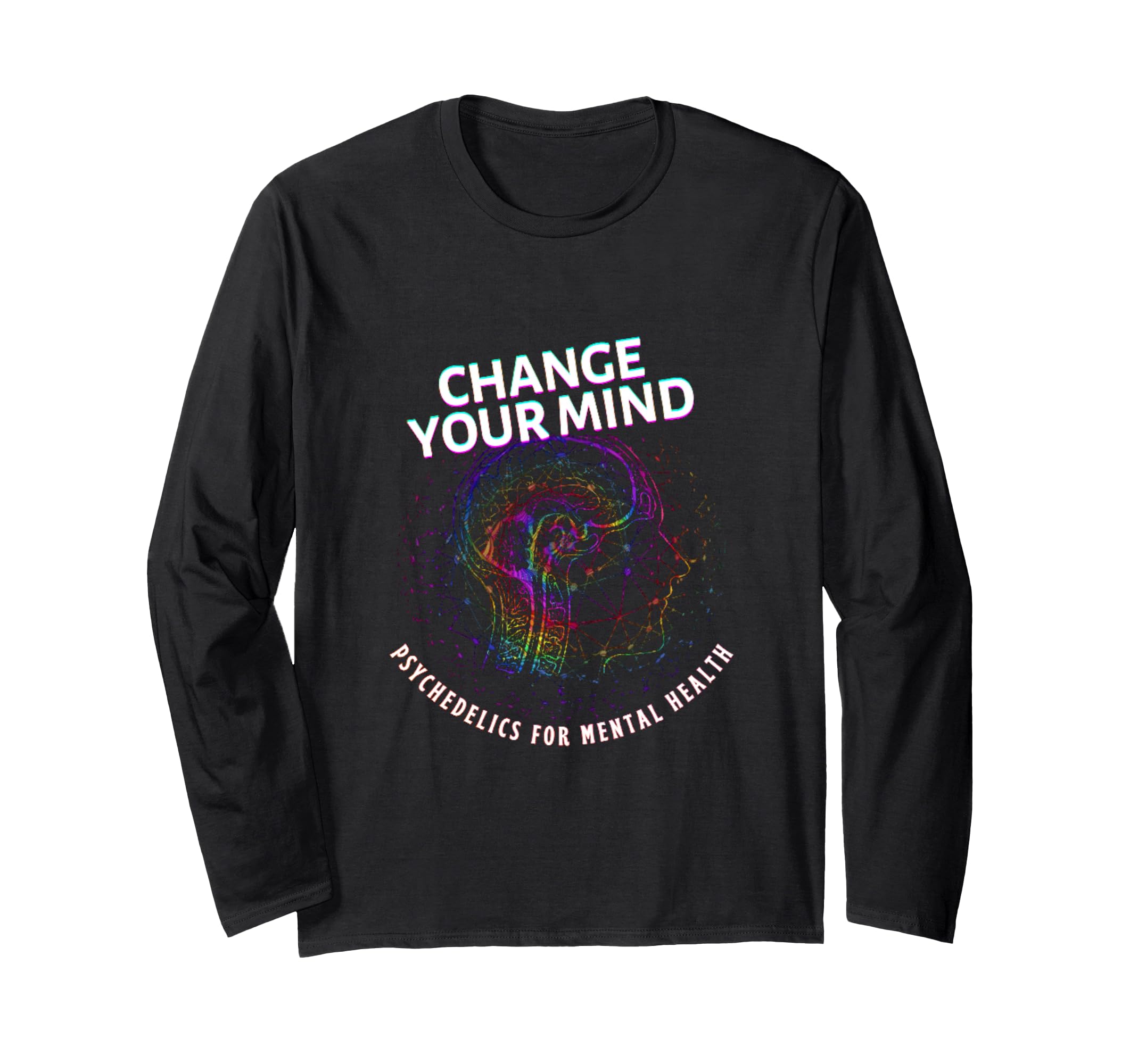 Change Your Mind Psychedelics Mental T-Shirt - Novelty Apparel Men Women - T-Shirt, Sweatshirt, Hoodie