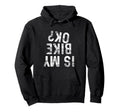 Is My Bike Ok Funny Motorcycle Dirt Hoodie - Streetwear Style Men Women - T-Shirt, Sweatshirt, Hoodie