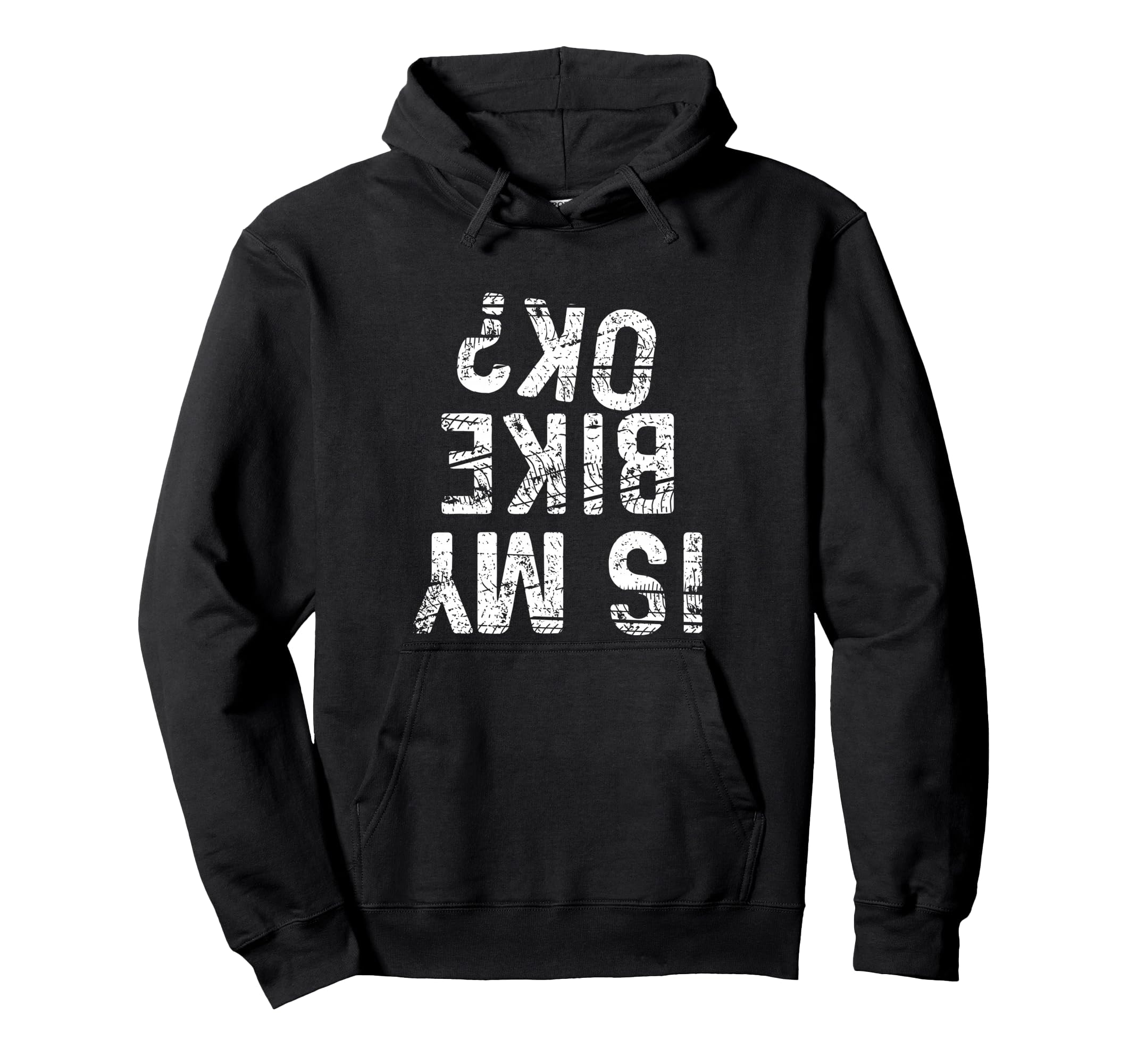 Is My Bike Ok Funny Motorcycle Dirt Hoodie - Streetwear Style Men Women - T-Shirt, Sweatshirt, Hoodie