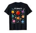 Its Okay To Feel Space Planet T-Shirt - Fun Novelty Design Unisex - T-Shirt, Sweatshirt, Hoodie