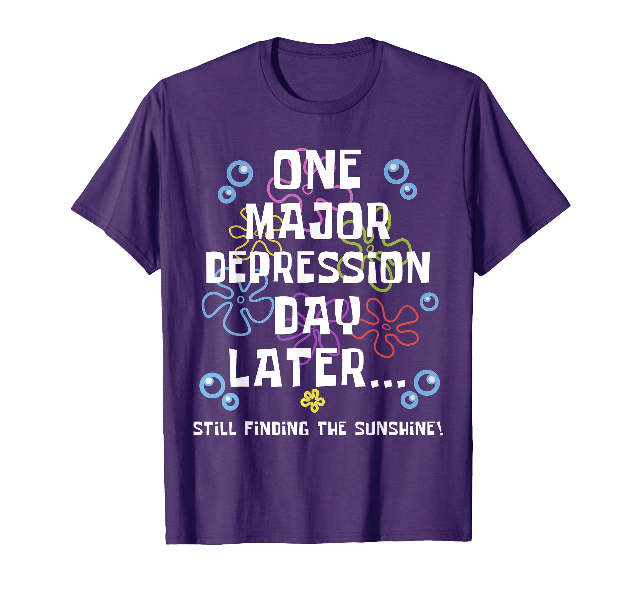 One Major Depression Day Later T-Shirt - Casual Everyday Wear Men Women - T-Shirt, Sweatshirt, Hoodie