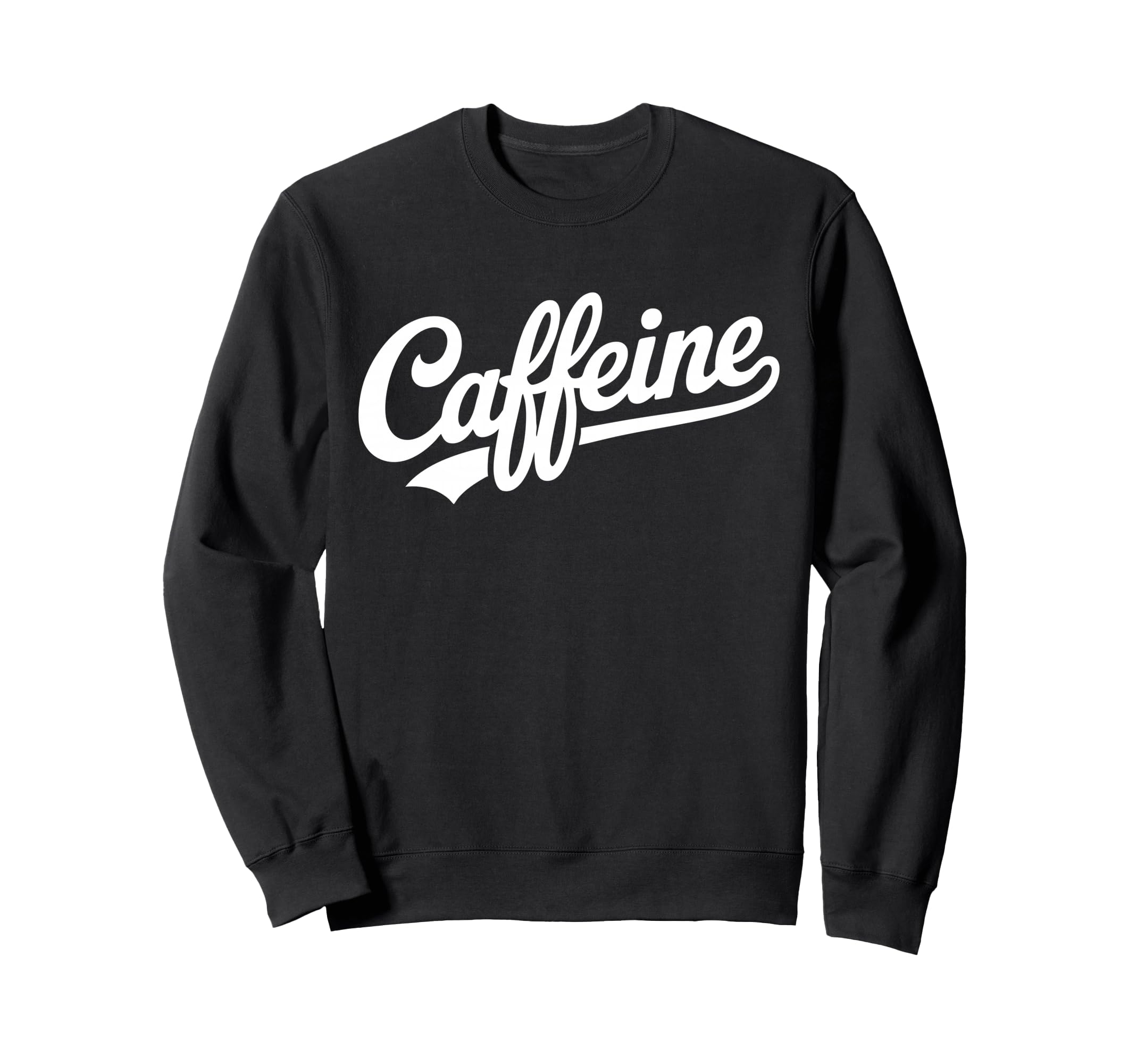 Caffeine Typography Bold Coffee Lover Sweatshirt - Minimalist Print Unisex - T-Shirt, Sweatshirt, Hoodie
