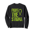 Fight Stigma Mental Health Sweatshirt - Custom Art Print Unisex - T-Shirt, Sweatshirt, Hoodie