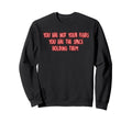 You Are Not Your Fears Mindfulness Sweatshirt - Custom Art Print Unisex - T-Shirt, Sweatshirt, Hoodie