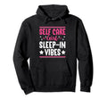 Funny Self Care Love Wellness Mental Hoodie - Novelty Apparel Unisex - T-Shirt, Sweatshirt, Hoodie