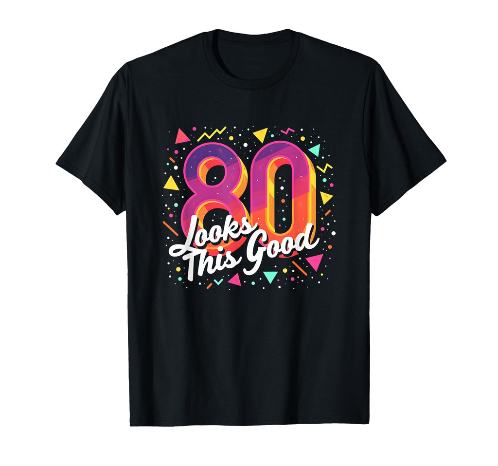 80Th Birthday Gift Looks This T-Shirt - Casual Everyday Wear Men Women - T-Shirt, Sweatshirt, Hoodie