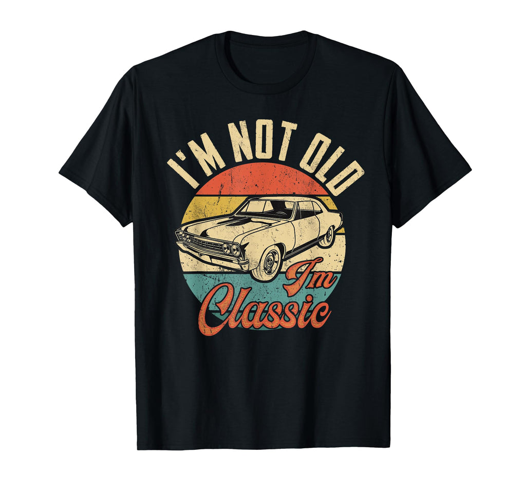 Im Not Old Im T-Shirt - Novelty Apparel Men Women - T-Shirt, Sweatshirt, Hoodie