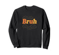 Bruh Bubble Typography Smiling Sweatshirt - Fun Novelty Design Unisex - T-Shirt, Sweatshirt, Hoodie