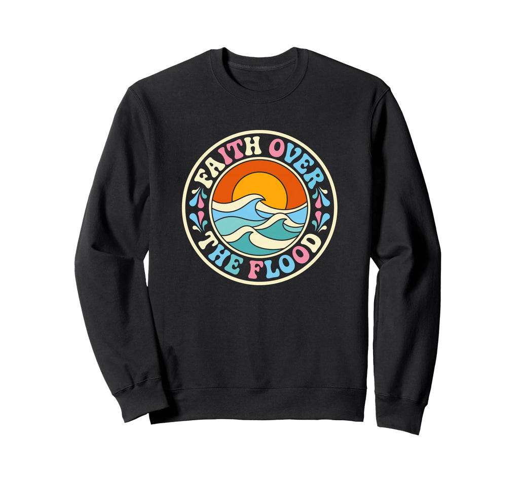 Faith Over Flood Christian Aesthetic Sweatshirt - Trendy Graphic Unisex - T-Shirt, Sweatshirt, Hoodie