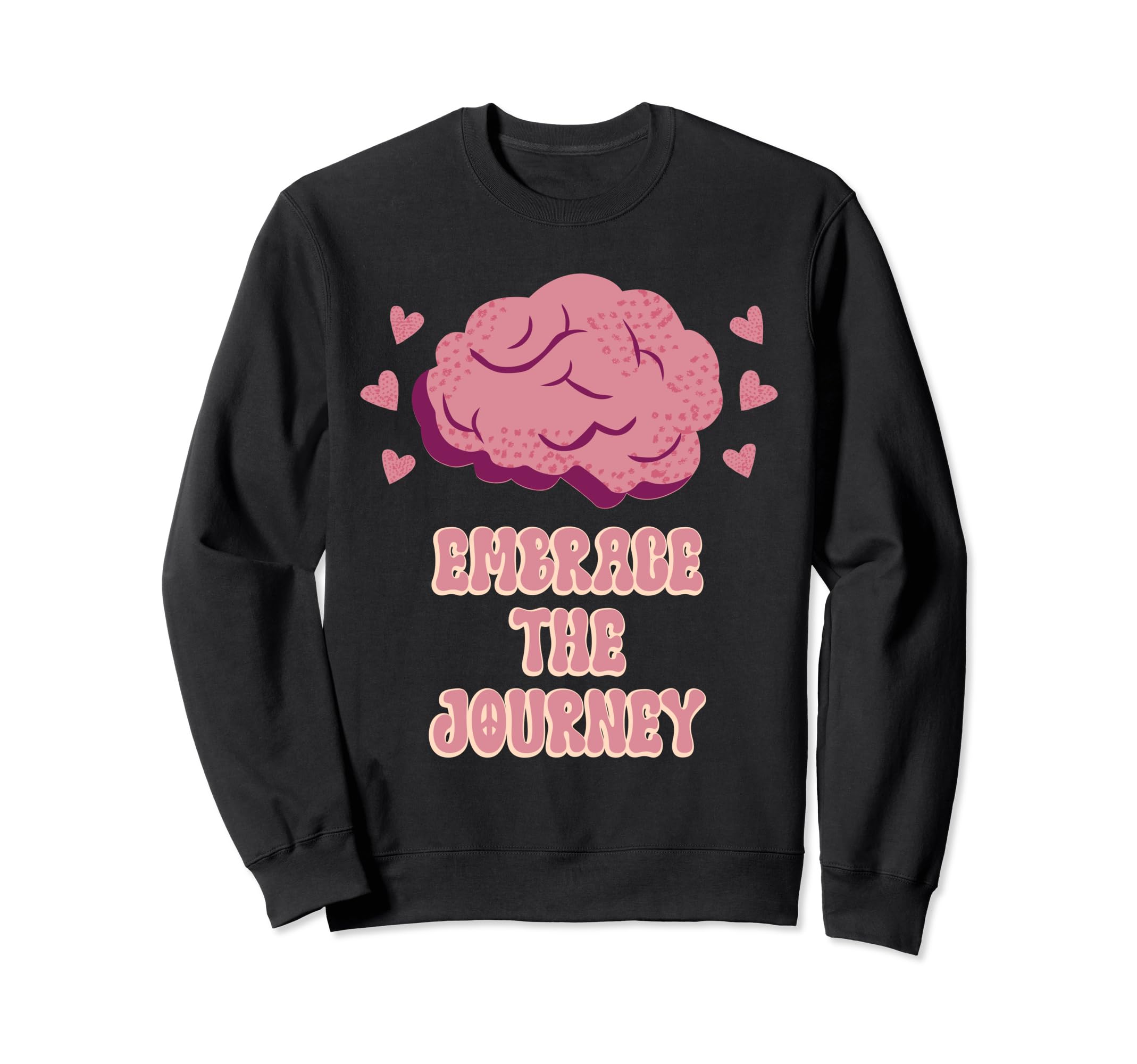 Embrace Journey Mental Health Sweatshirt - Fun Novelty Design Unisex - T-Shirt, Sweatshirt, Hoodie