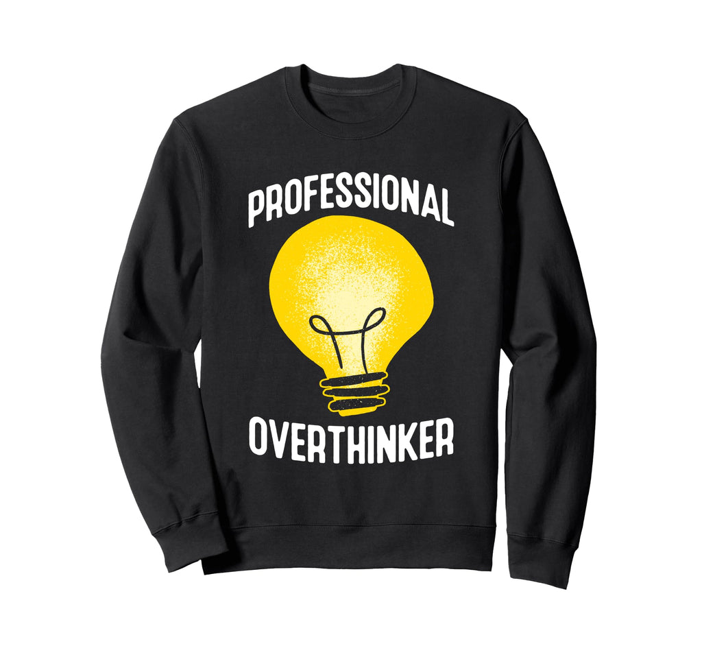Professional Overthinker Humorous Sweatshirt - Unique Graphic for Adults - T-Shirt, Sweatshirt, Hoodie