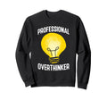 Professional Overthinker Humorous Sweatshirt - Unique Graphic for Adults - T-Shirt, Sweatshirt, Hoodie