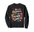 Happiness Its Inside Job Sweatshirt - Aesthetic Graphic Men Women - T-Shirt, Sweatshirt, Hoodie