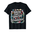 Taking Care Yourself Is T-Shirt - Casual Everyday Wear for Adults - T-Shirt, Sweatshirt, Hoodie