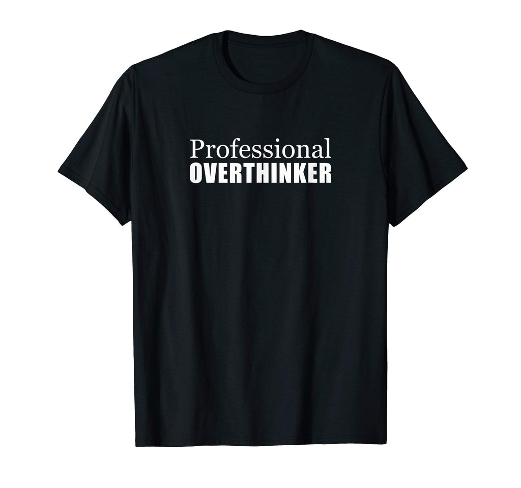 Professional Overthinker T-Shirt - Graphic Print for Adults - T-Shirt, Sweatshirt, Hoodie