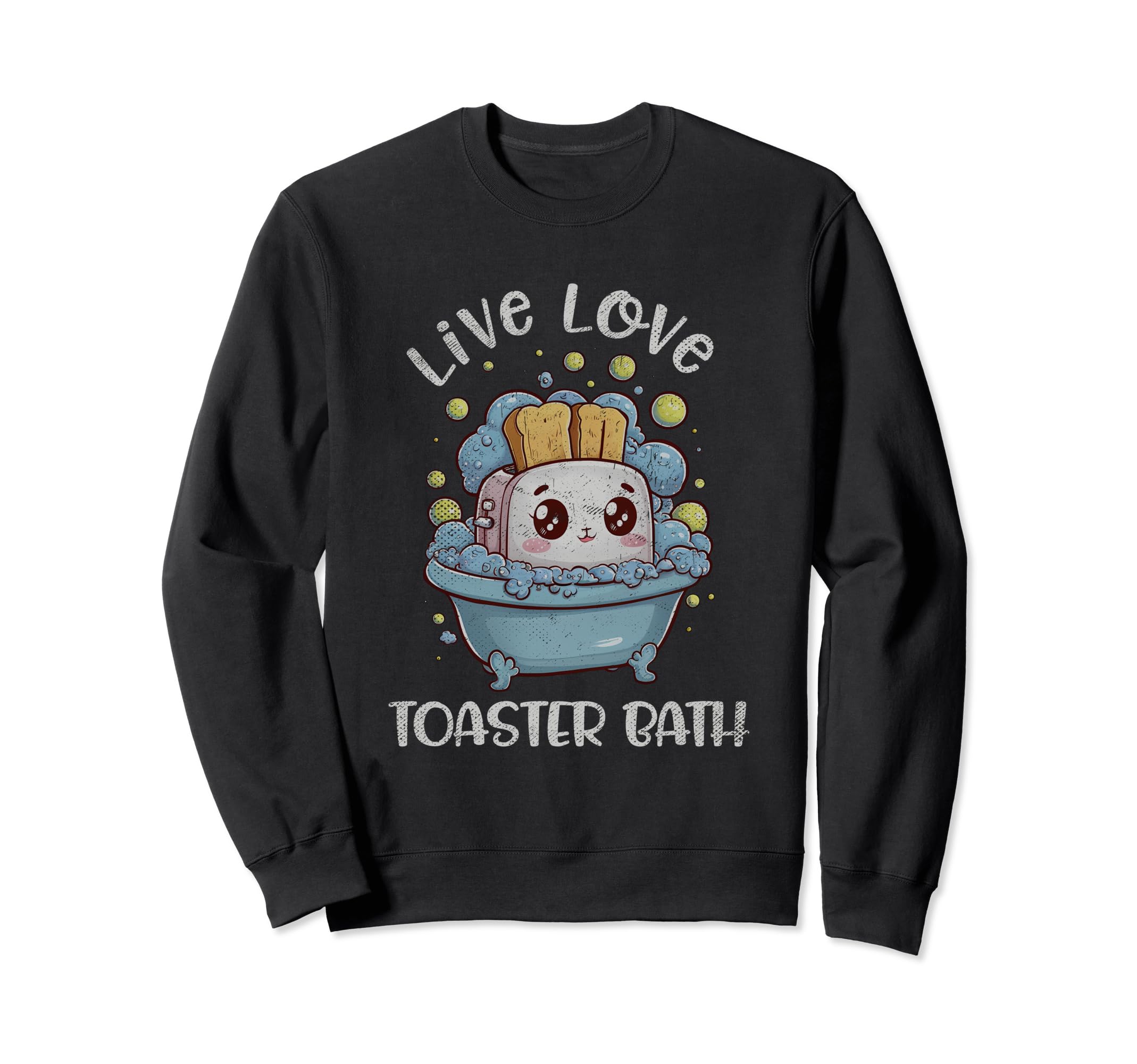 Live Love Toaster Bath Sweatshirt - Casual Everyday Wear for Adults - T-Shirt, Sweatshirt, Hoodie