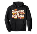 Stimming Is Self Care Stim Hoodie - Casual Everyday Wear Unisex - T-Shirt, Sweatshirt, Hoodie
