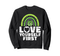 Love Yourself First Mental Health Sweatshirt - Unique Graphic Unisex - T-Shirt, Sweatshirt, Hoodie