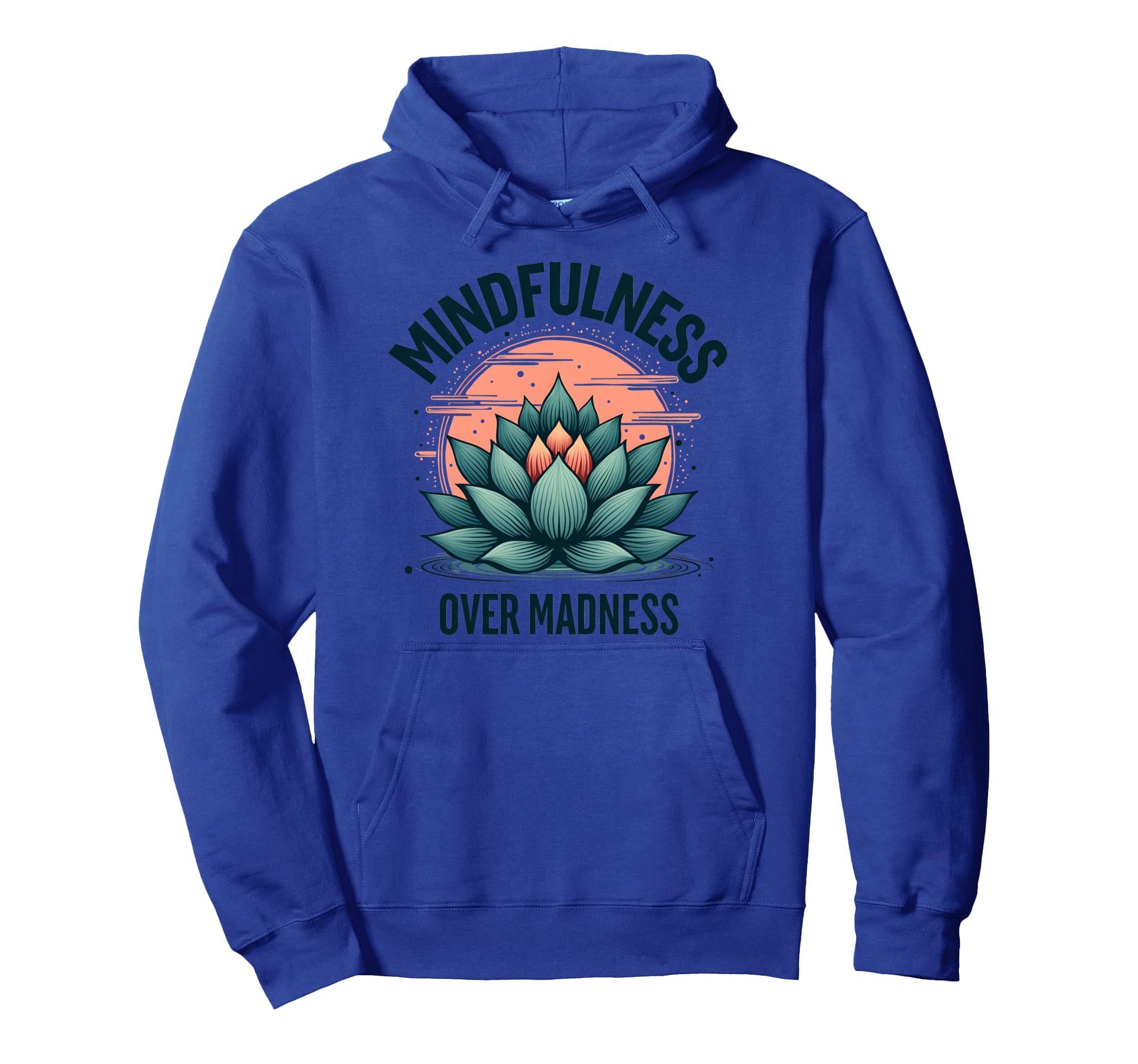 Mindfulness Over Madness Mental Health Hoodie - Custom Art Print Men Women - T-Shirt, Sweatshirt, Hoodie
