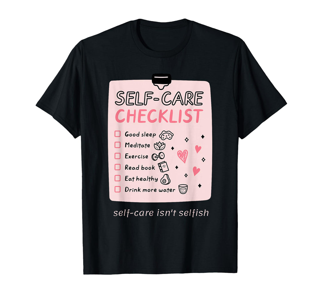 Self Care Isnt Selfish Self Love T-Shirt - Custom Art Print for Adults - T-Shirt, Sweatshirt, Hoodie