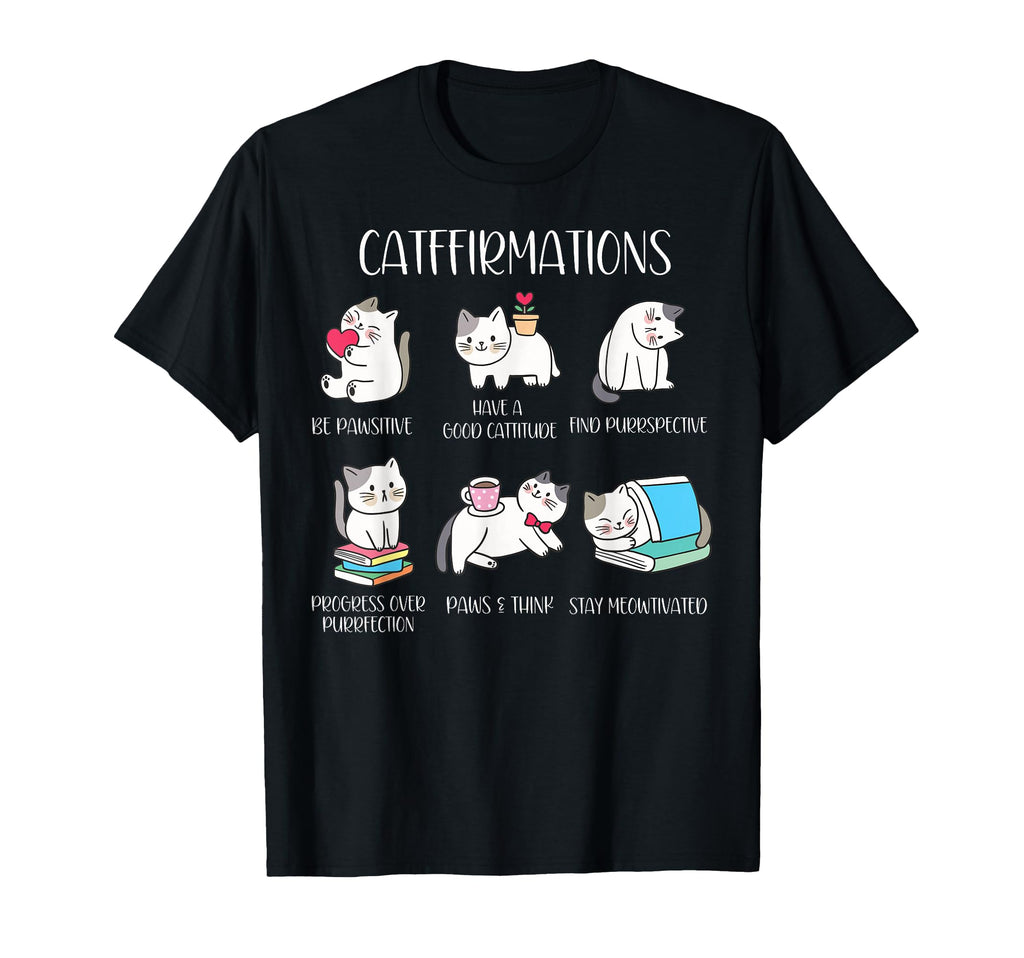 Cat Affirmation Inspirational Positive T-Shirt - Fun Novelty Design Unisex - T-Shirt, Sweatshirt, Hoodie