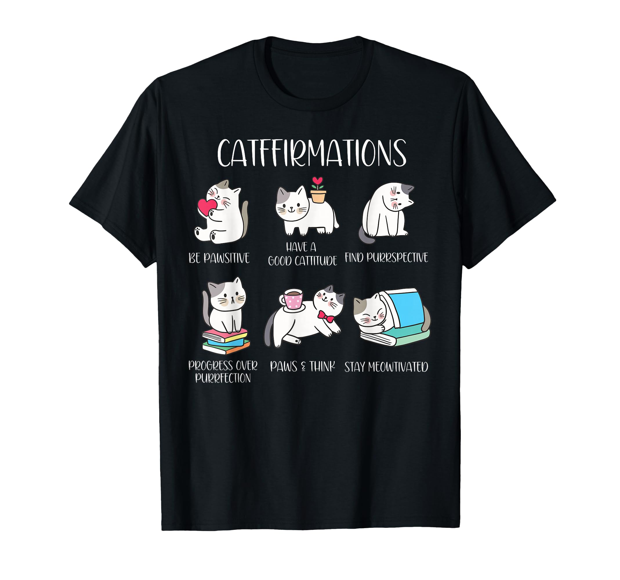 Cat Affirmation Inspirational Positive T-Shirt - Fun Novelty Design Unisex - T-Shirt, Sweatshirt, Hoodie