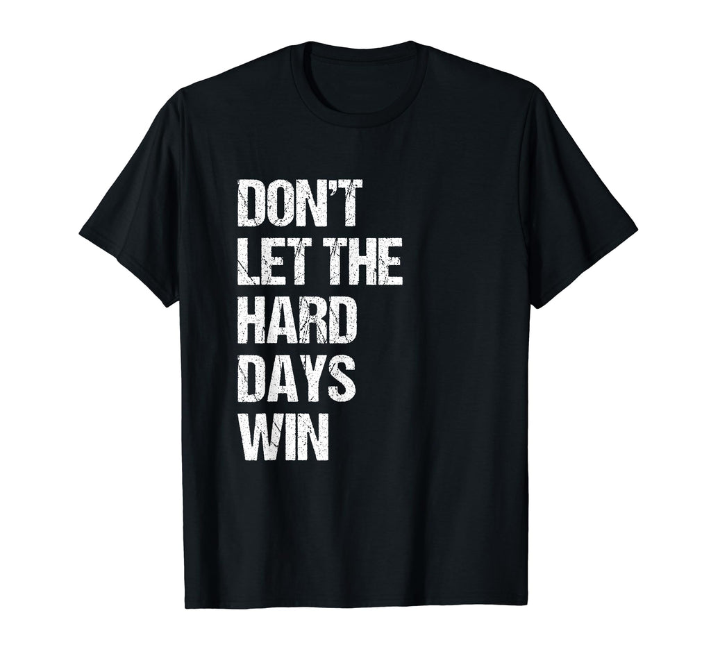 Dont Let Hard Days Win Mental Health T-Shirt - Custom Art Print for Adults - T-Shirt, Sweatshirt, Hoodie
