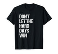 Dont Let Hard Days Win Mental Health T-Shirt - Custom Art Print for Adults - T-Shirt, Sweatshirt, Hoodie