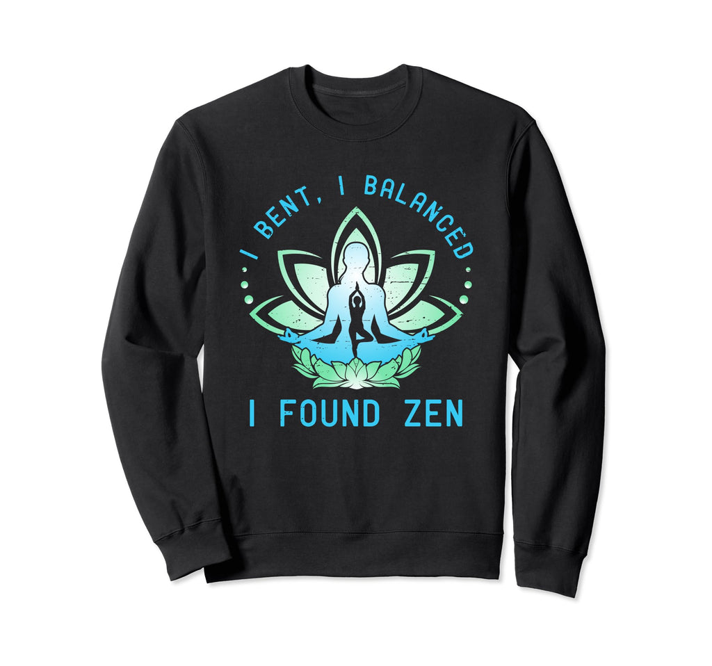 I Bent Calmed Found Zen Lotus Sweatshirt - Custom Art Print Men Women - T-Shirt, Sweatshirt, Hoodie